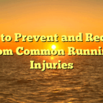 How to Prevent and Recover from Common Running Injuries