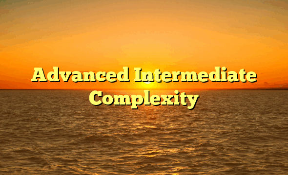 Advanced Intermediate Complexity