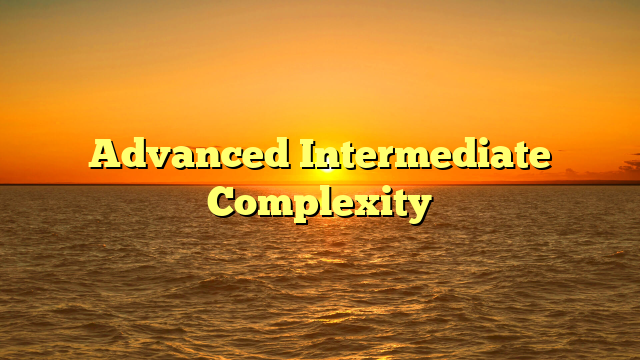 Advanced Intermediate Complexity