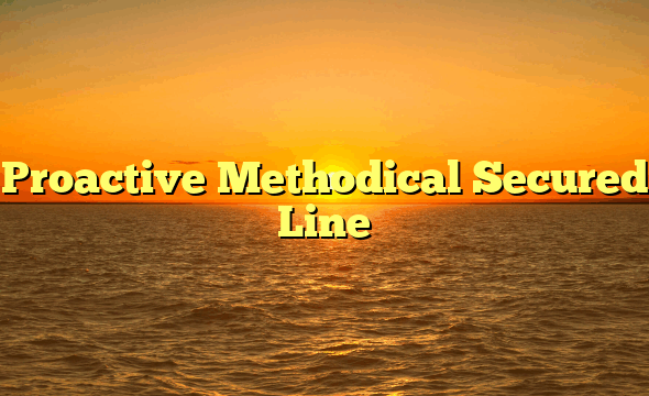 Proactive Methodical Secured Line