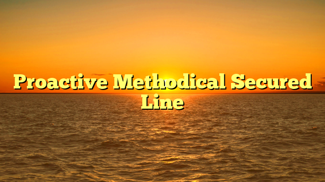 Proactive Methodical Secured Line