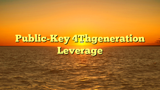 Public-Key 4Thgeneration Leverage