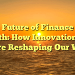 The Future of Finance and Health: How Innovation and AI Are Reshaping Our World