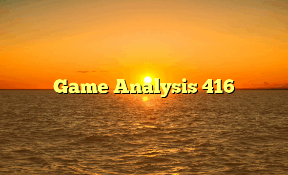 Game Analysis 416