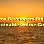 How Developers Build Sustainable Online Games