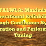TOTALWLA: Maximizing Operational Reliability Through Continuous System Calibration and Performance Tuning