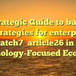A Strategic Guide to battery AI strategies for enterprises batch7_article26 in a Technology-Focused Economy